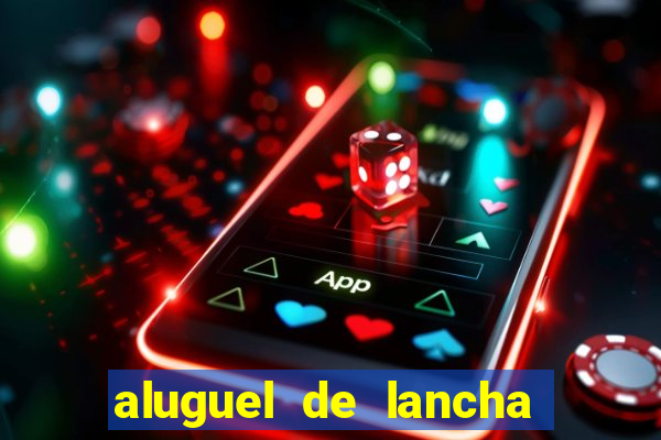 aluguel de lancha em porto belo